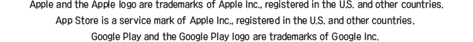 Apple and the Apple logo are trademarks of Apple Inc., registered in the U.S. and other countries. App Store is a service mark of Apple Inc., registered in the U.S. and other countries. Google Play and the Google Play logo are trademarks of Google Inc.